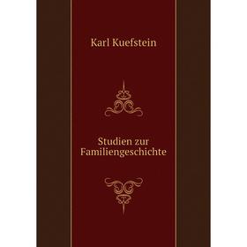 

Книга Studien zur Familiengeschichte. Karl Kuefstein