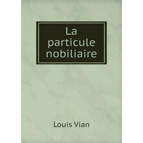 

Книга La particule nobiliaire