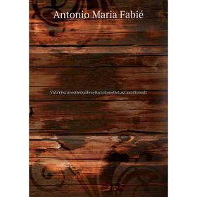 

Книга VidaYEscritosDeDonFrayBartolomeDeLasCasasTomoII. Antonio Maria Fabié