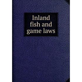 

Книга Inland fish and game laws. Maine. Laws