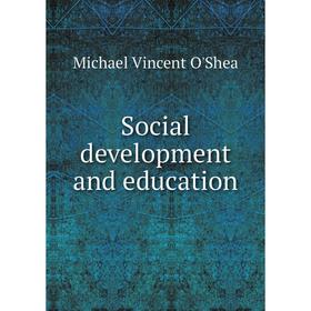 

Книга Social development and education. Michael Vincent O'Shea