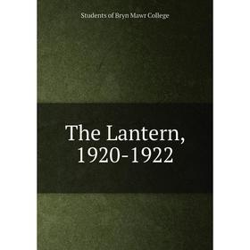 

Книга The Lantern, 1920-1922. Students of Bryn Mawr College