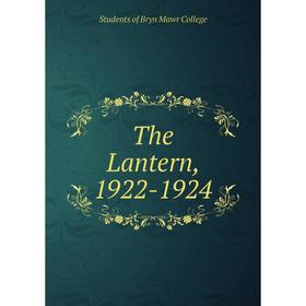 

Книга The Lantern, 1922-1924. Students of Bryn Mawr College