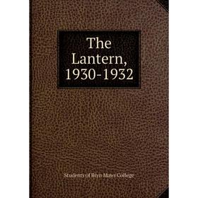 

Книга The Lantern, 1930-1932. Students of Bryn Mawr College