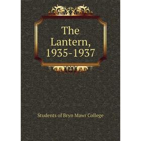 

Книга The Lantern, 1935-1937. Students of Bryn Mawr College