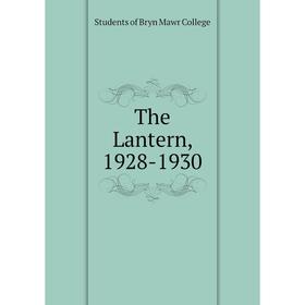 

Книга The Lantern, 1928-1930. Students of Bryn Mawr College