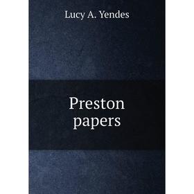 

Книга Preston papers. Lucy A. Yendes