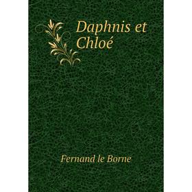 

Книга Daphnis et Chloé. Fernand le Borne