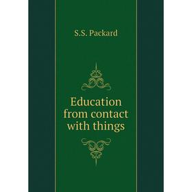 

Книга Education from contact with things. S.S. Packard