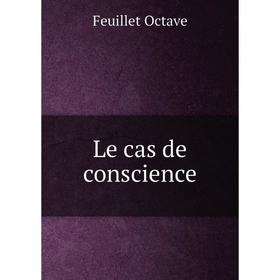 

Книга Le cas de conscience