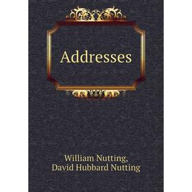 

Книга Addresses. William Nutting, David Hubbard Nutting