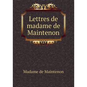 

Книга Lettres de madame de Maintenon