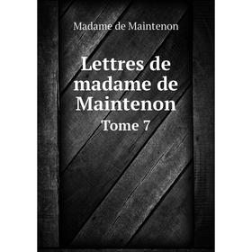 

Книга Lettres de madame de MaintenonTome 7