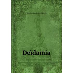 

Книга Deïdamia. Théodore Faullain de Banville