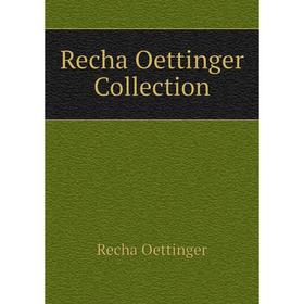 

Книга Recha Oettinger Collection. Recha Oettinger