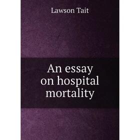 

Книга An essay on hospital mortality. Lawson Tait