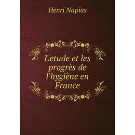 

Книга L'etude et les progrès de l'hygiène en France