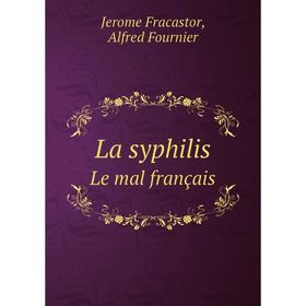 

Книга La syphilisLe mal français