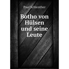 

Книга Botho von Hülsen und seine Leute. Paul Schlenther