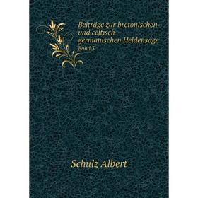

Книга Beiträge zur bretonischen und celtisch-germanischen Heldensage. Band 3. Schulz Albert