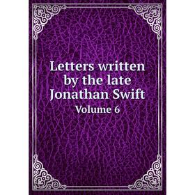 

Книга Letters written by the late Jonathan SwiftVolume 6