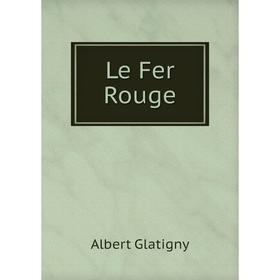 

Книга Le Fer Rouge