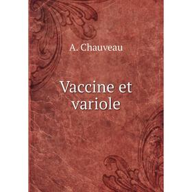 

Книга Vaccine et variole. A. Chauveau