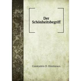 

Книга Der Schönheitsbegriff. Constantin D. Dimitresco