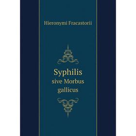

Книга Syphilis. sive Morbus gallicus. Hieronymi Fracastorii