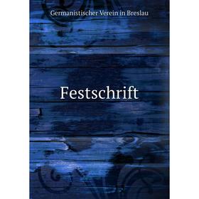 

Книга Festschrift. Germanistischer Verein in Breslau