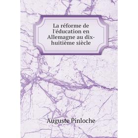 

Книга La réforme de l'éducation en Allemagne au dix-huitième siècle