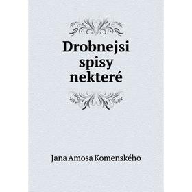 

Книга Drobnejsi spisy nekteré. Jana Amosa Komenského