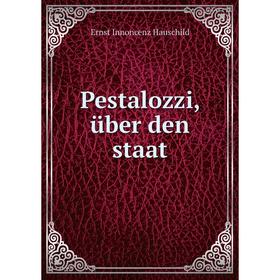 

Книга Pestalozzi, über den staat. Ernst Innoncenz Hauschild