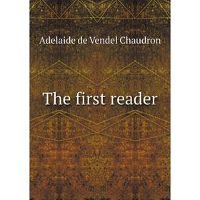 

Книга The first reader. Adelaide de Vendel Chaudron