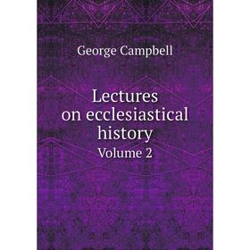

Книга Lectures on ecclesiastical historyVolume 2