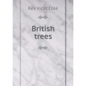 

Книга British trees. Rex Vicat Cole