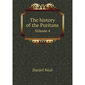 

Книга The history of the Puritans. Volume 4. Daniel Neal