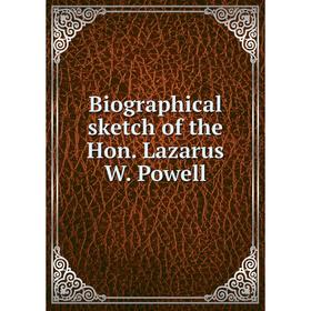 

Книга Biographical sketch of the Hon. Lazarus W. Powell. Kentucky. General Assembly