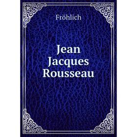 

Книга Jean Jacques Rousseau