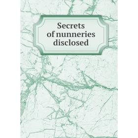 

Книга Secrets of nunneries disclosed. Scipio De Ricci, Thomas Roscoe