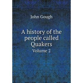 

Книга A history of the people called Quakers. Volume 2. John Gough