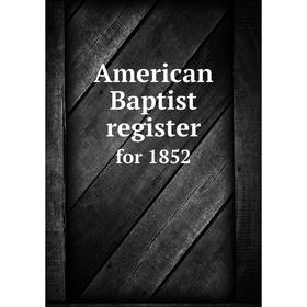 

Книга American Baptist register. for 1852. John Lansing Burrows