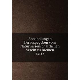 

Книга Abhandlungen herausgegeben vom Naturwissenschaftlichen Verein zu Bremen. Band 2. Naturwissenschaftlicher Verein zu Bremen