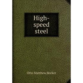

Книга High-speed steel. Otto Matthew Becker