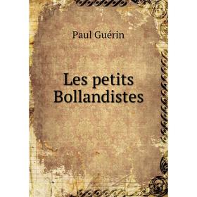 

Книга Les petits Bollandistes