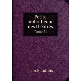 

Книга Petite bibliothèque des théâtres. Tome 21. Jean Baudrais