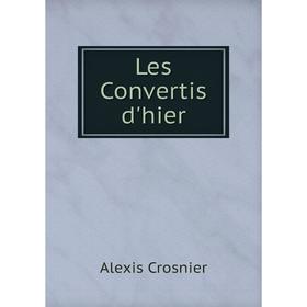 

Книга Les Convertis d'hier