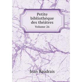 

Книга Petite bibliothèque des théâtres. Volume 26. Jean Baudrais