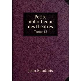 

Книга Petite bibliothèque des théâtres. Tome 12. Jean Baudrais