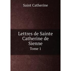 

Книга Lettres de Sainte Catherine de SienneTome 1